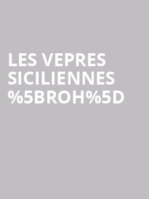 Les Vepres Siciliennes %255Broh%255D at Royal Opera House